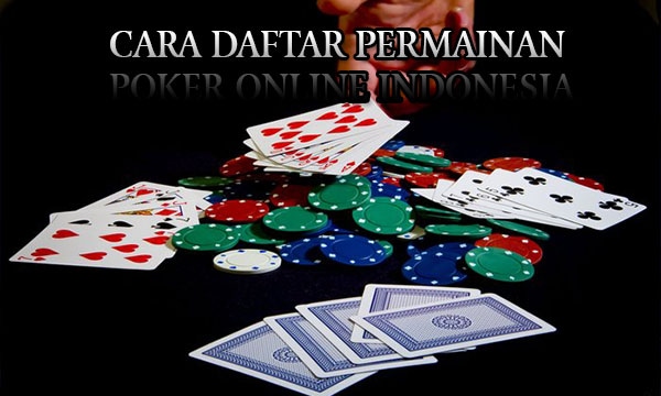 Cara Daftar Permainan Poker Online Indonesia